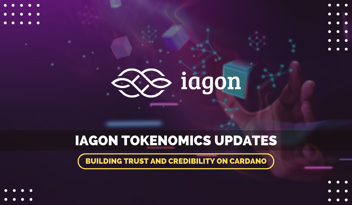 Iagon Tokenomics Updates: Building Trust and Credibility on Cardano