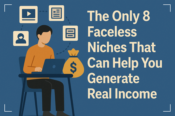 2026 Top 8 Faceless Niches That Can Help You Generate Real Income💰
