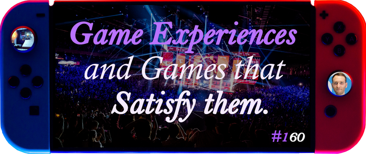 The Experiences We Want and the Games We Play