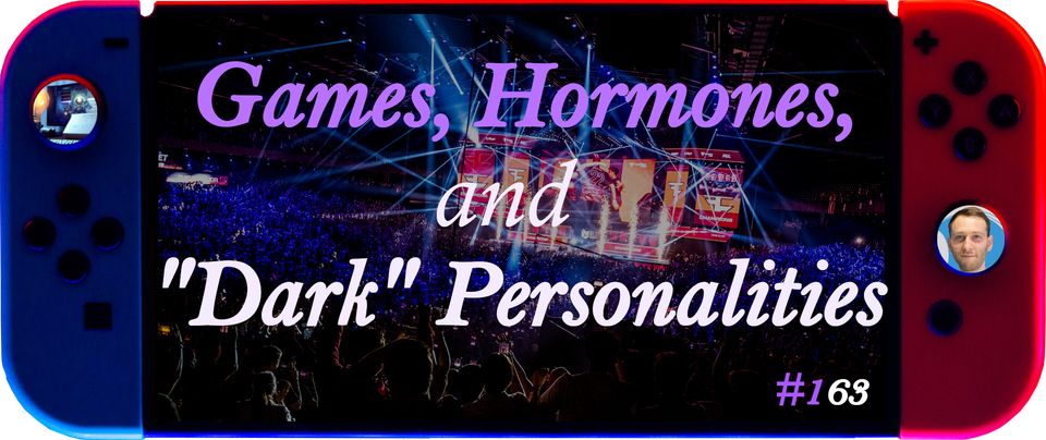 Games, Hormones, and "Dark" Personalities