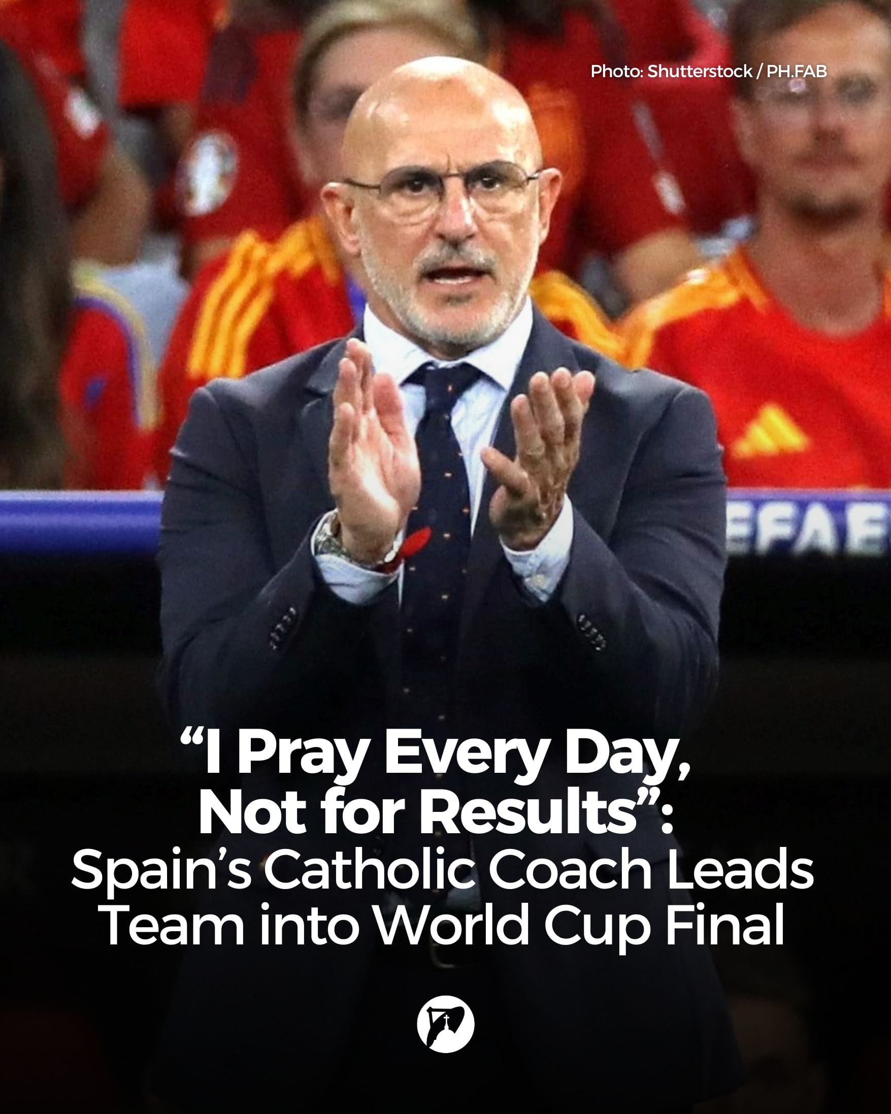 “I Pray Every Day, Not for Results”: Spain’s Catholic Coach Leads Team into World Cup Final