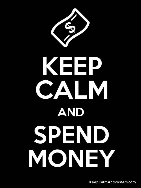 Keep Calm and Spend Money