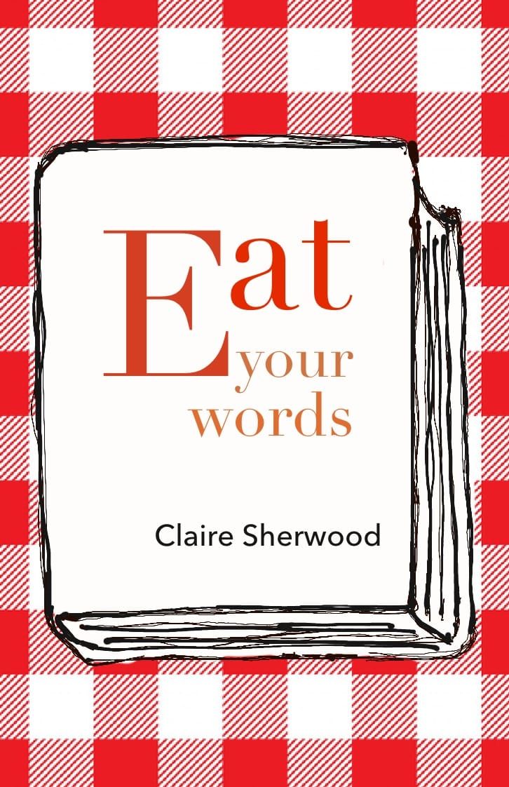 The cover of Claire Sherwood's poetry chapbook Eat your words (2024), Turret House Press