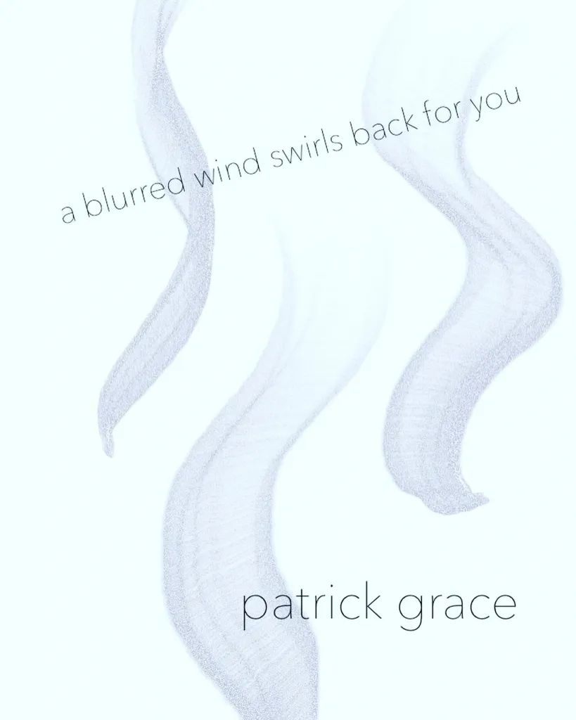 Cover of a blurred wind swirls back for you, Patrick Grace (2023). Turret House Press, Montreal.