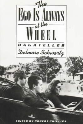 Cover of Delmore Schwartz, The Ego Is Always at the Wheel
