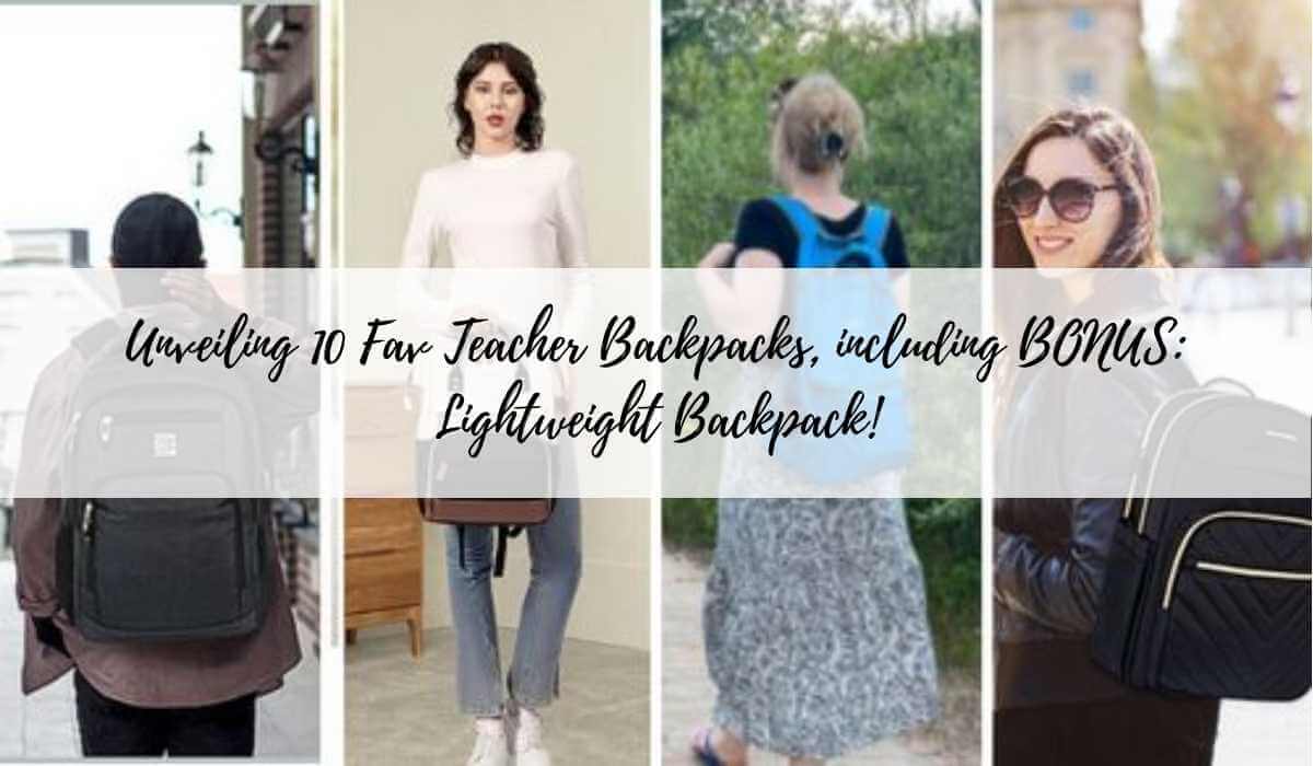 article about 11 of our FAV backpack styles for teachers