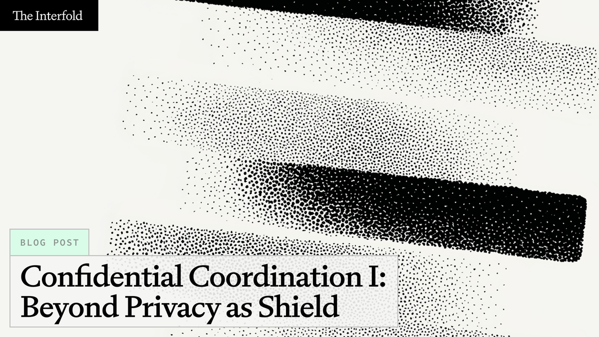 Confidential Coordination I: Beyond Privacy as Shield