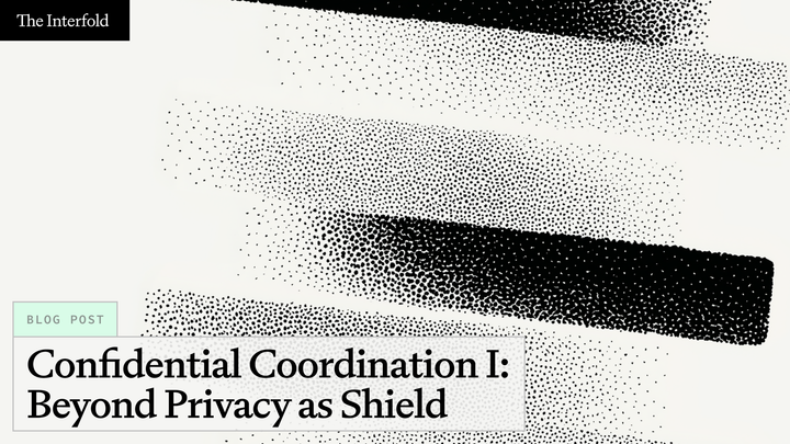 Confidential Coordination I: Beyond Privacy as Shield