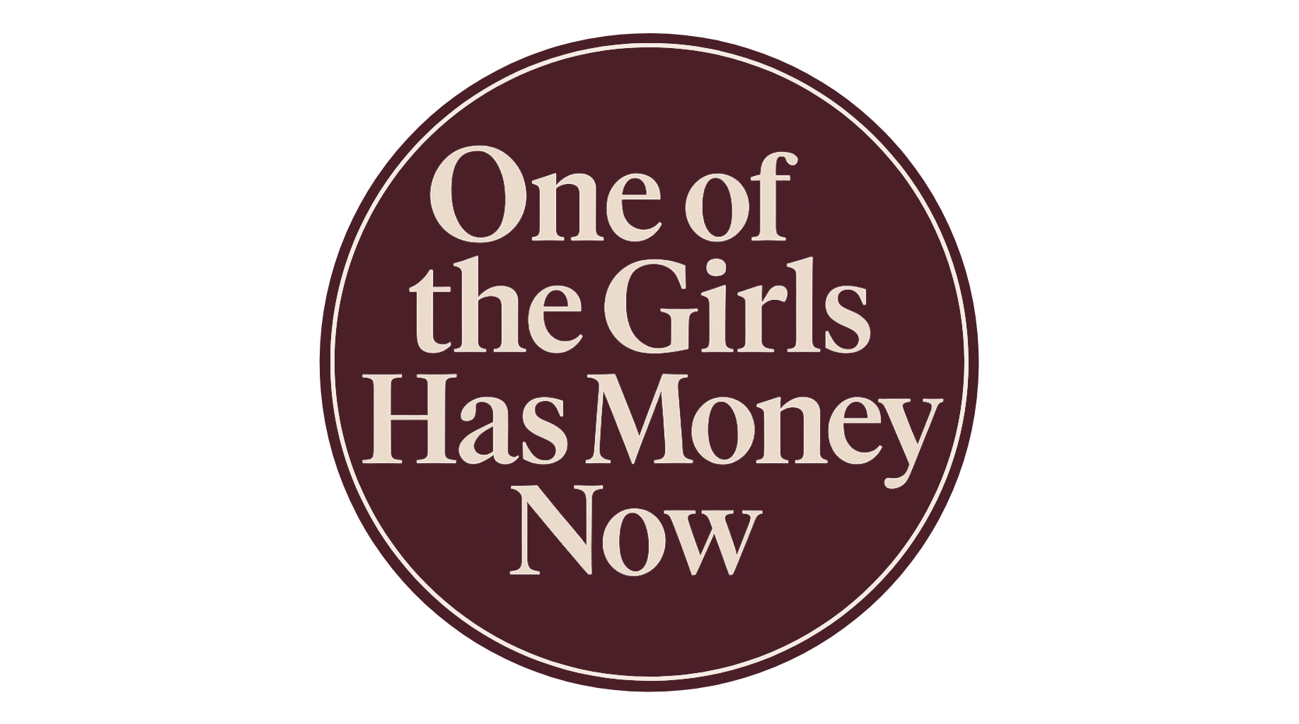 One of the Girls Has Money Now