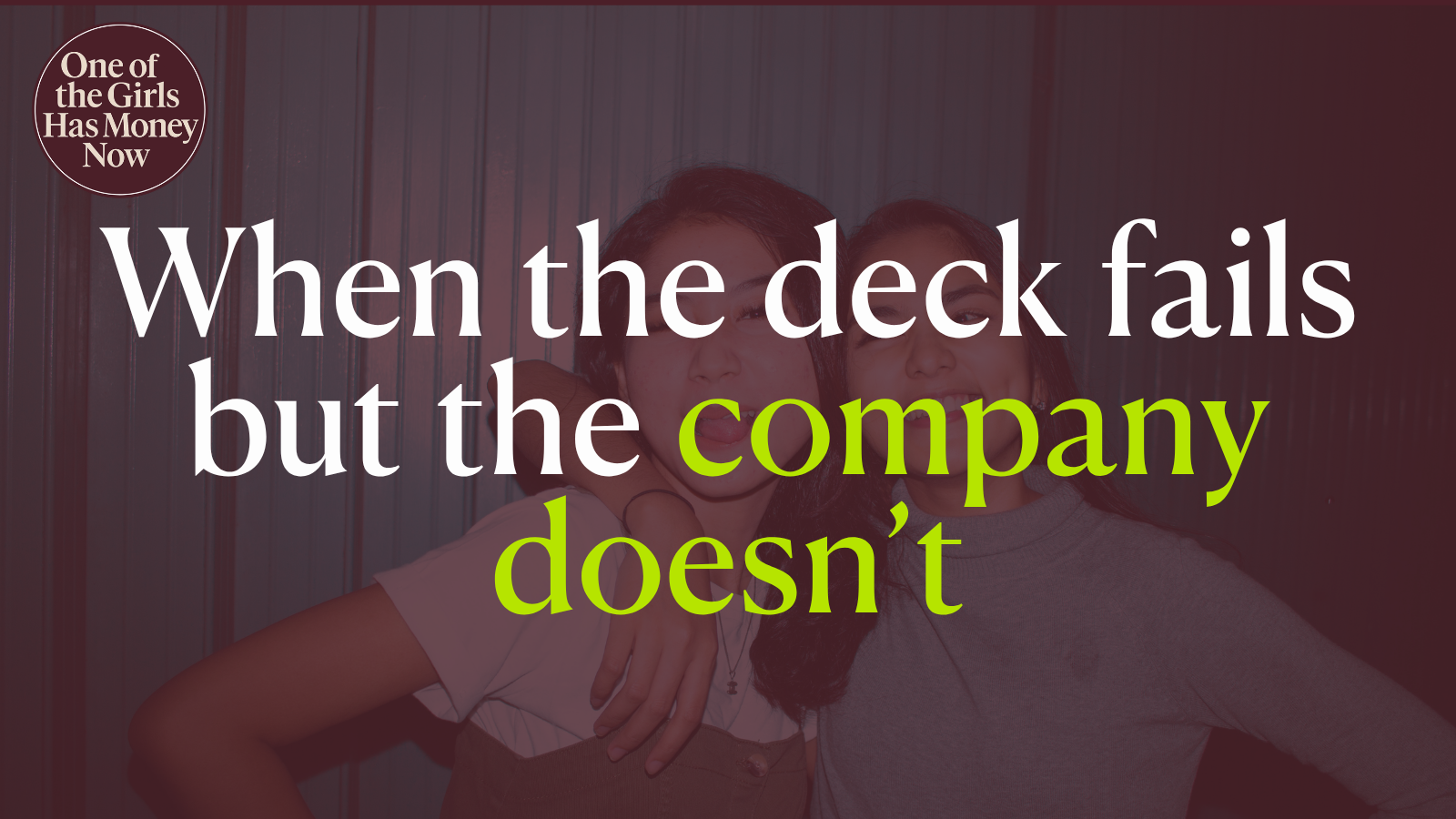 Deep dive: A Bad Deck Doesn’t Always Mean a Bad Company (with bonus deck cold read recording)