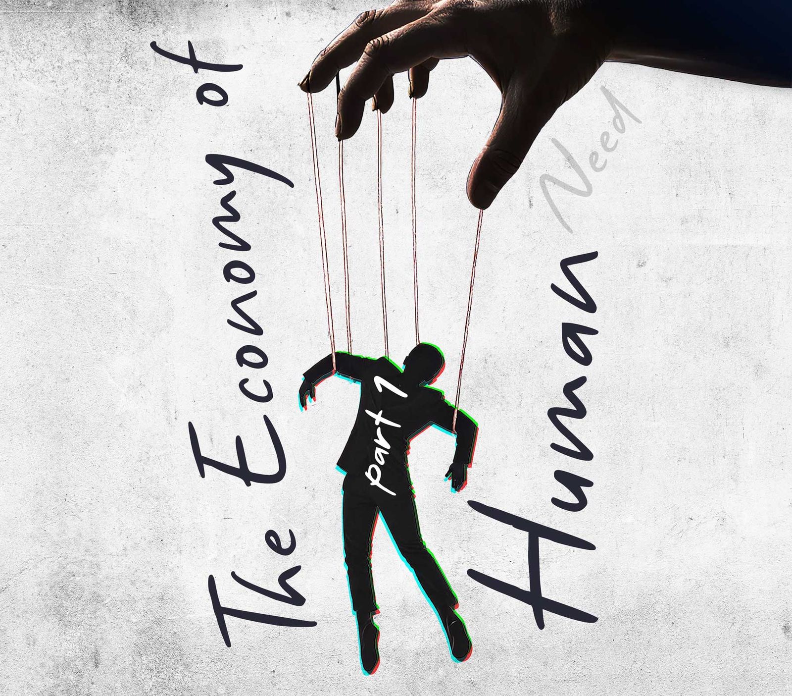 The Economy of Human Need Pt.1