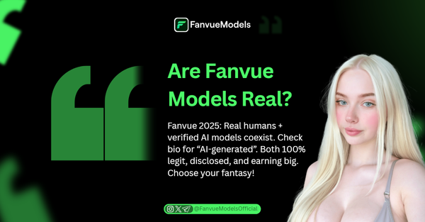 Are Fanvue Models Real