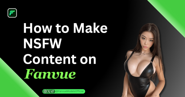 How to Make NSFW Content on Fanvue