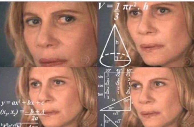 Meme of a woman confused as she observes overlapping formulas and mathematical calculations.