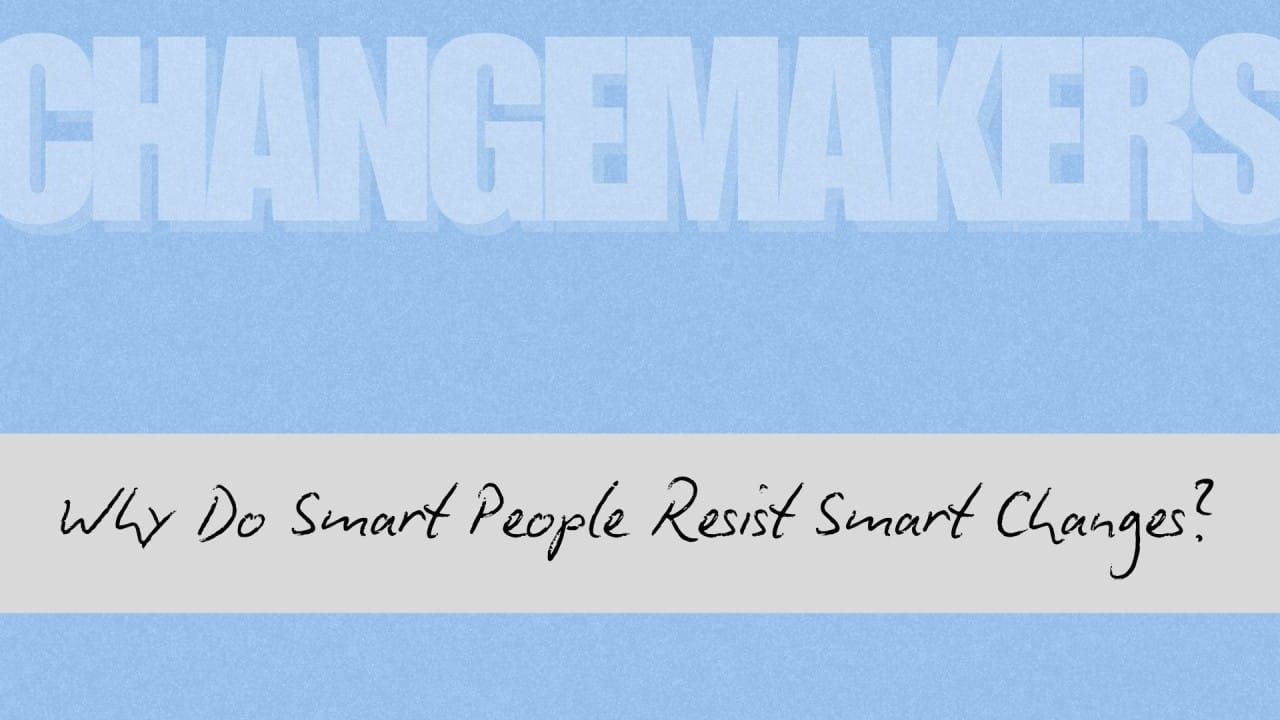 Why Smart People Resist Smart Changes: The Neuroscience of Transformation