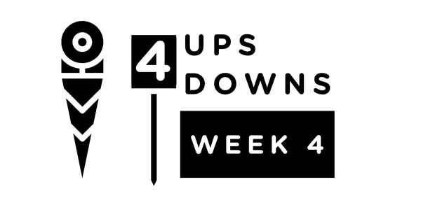 Four Ups, Four Downs: Week 4