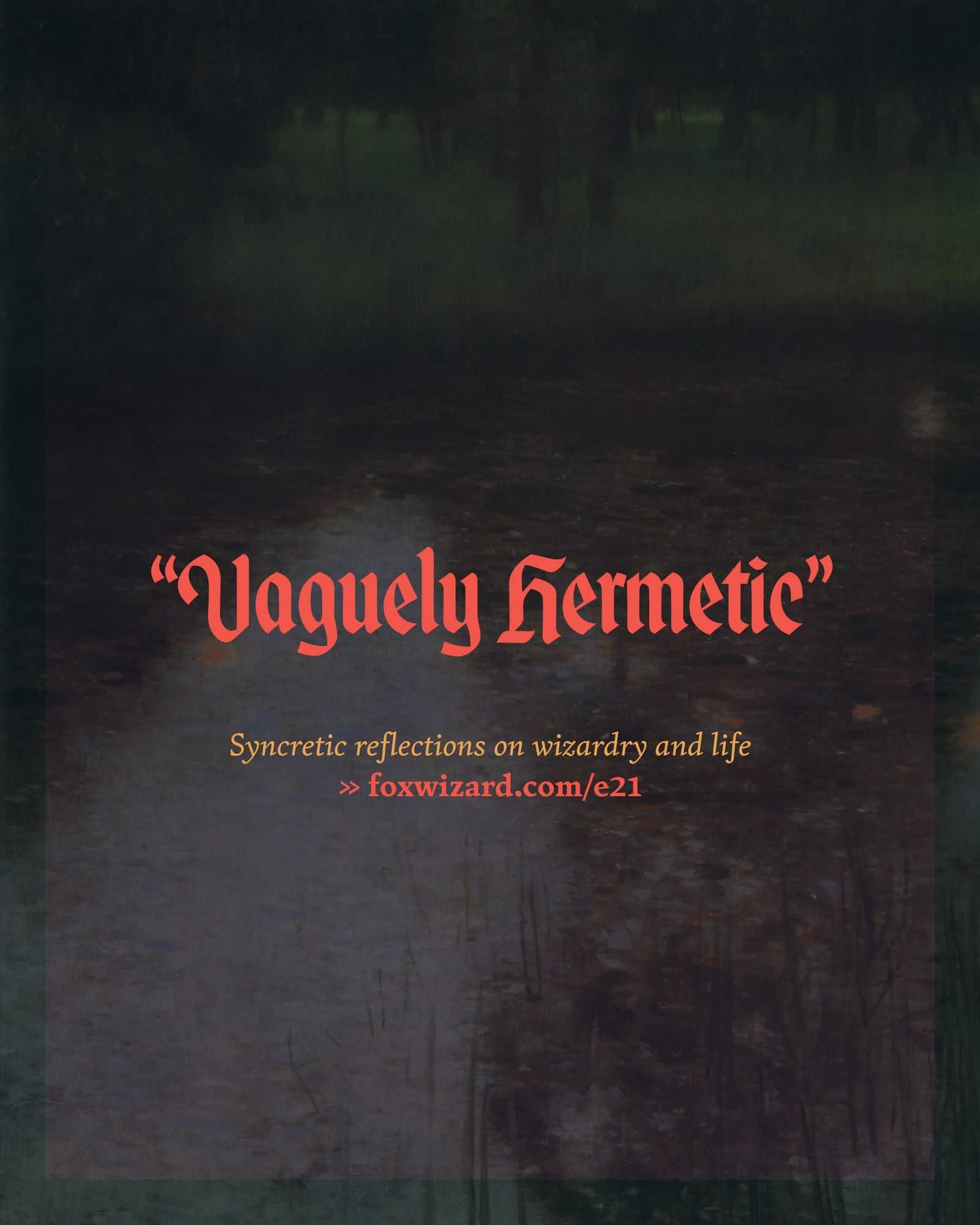 e21 // Vaguely Hermetic