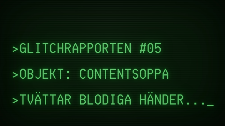 GLITCHRAPPORTEN #5: Civilförsvarsministerns postpolitiska contentsoppa