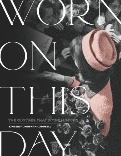 GFY Giveaway: WORN ON THIS DAY: The Clothes That Made History, by Kimberly Chrisman-Campbell