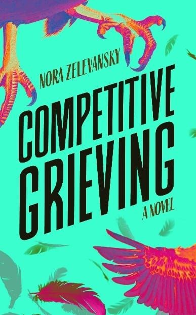 GFY Giveaway: Competitive Grieving: A Novel, by Nora Zelevansky