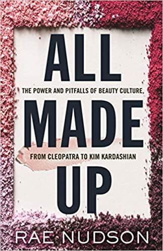 GFY Giveaway: All Made Up: The Power and Pitfalls of Beauty Culture, from Cleopatra to Kim Kardashian by Rae Nudson