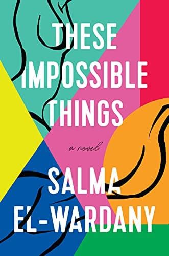 GFY Giveaway: These Impossible Things: A Novel, by Salma El-Wardany