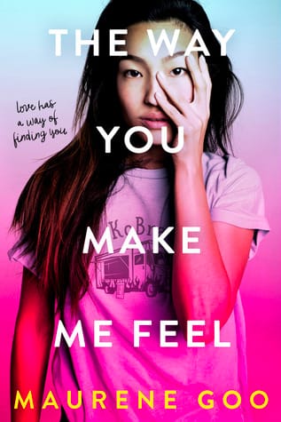 GFY Giveaway: THE WAY YOU MAKE ME FEEL by Maurene Goo