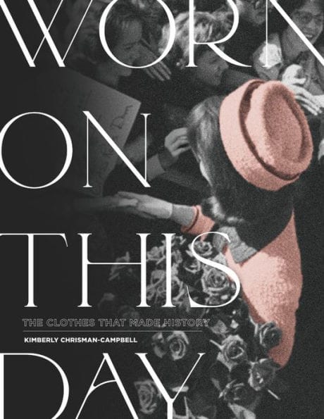 GFY Giveaway: WORN ON THIS DAY: The Clothes That Made History, by Kimberly Chrisman-Campbell