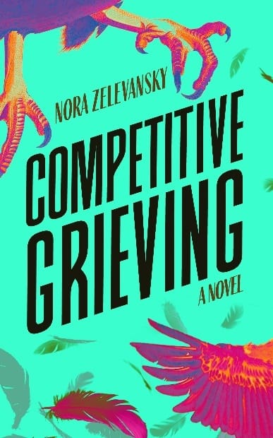 GFY Giveaway: Competitive Grieving: A Novel, by Nora Zelevansky