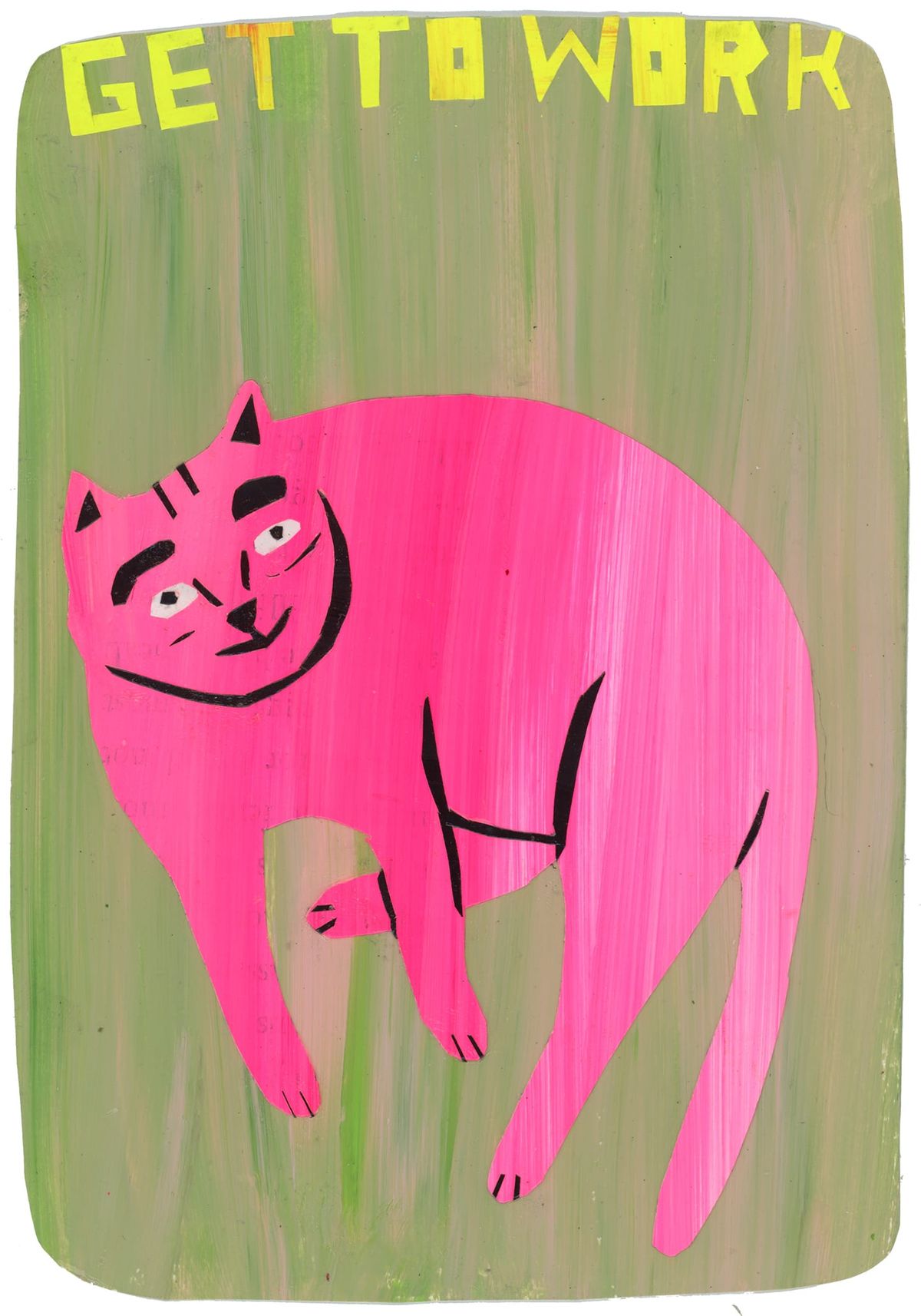 Pink cat on green background. The cat is laying down. At the top it says “get to work.