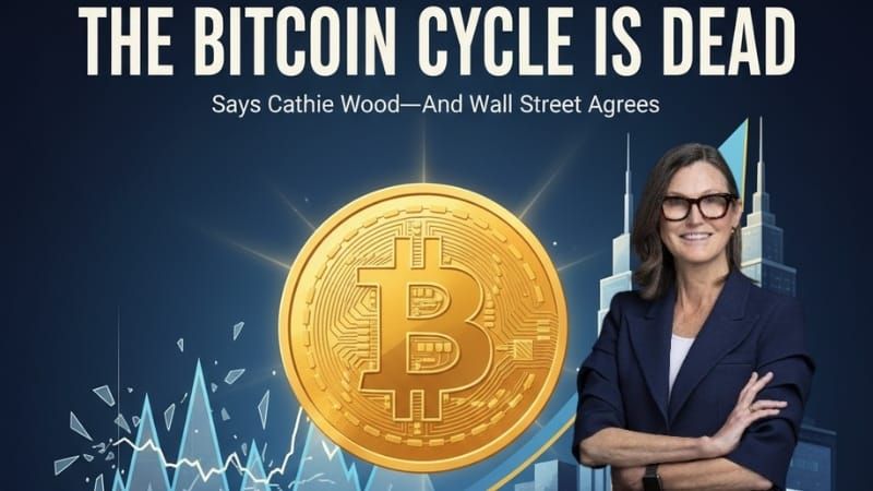 "The Bitcoin Cycle Is Dead," Says Cathie Wood—And Wall Street Agrees