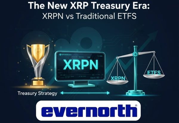 Evernorth's XRPN: Evaluating the XRP Treasury Model vs. ETF Alternatives