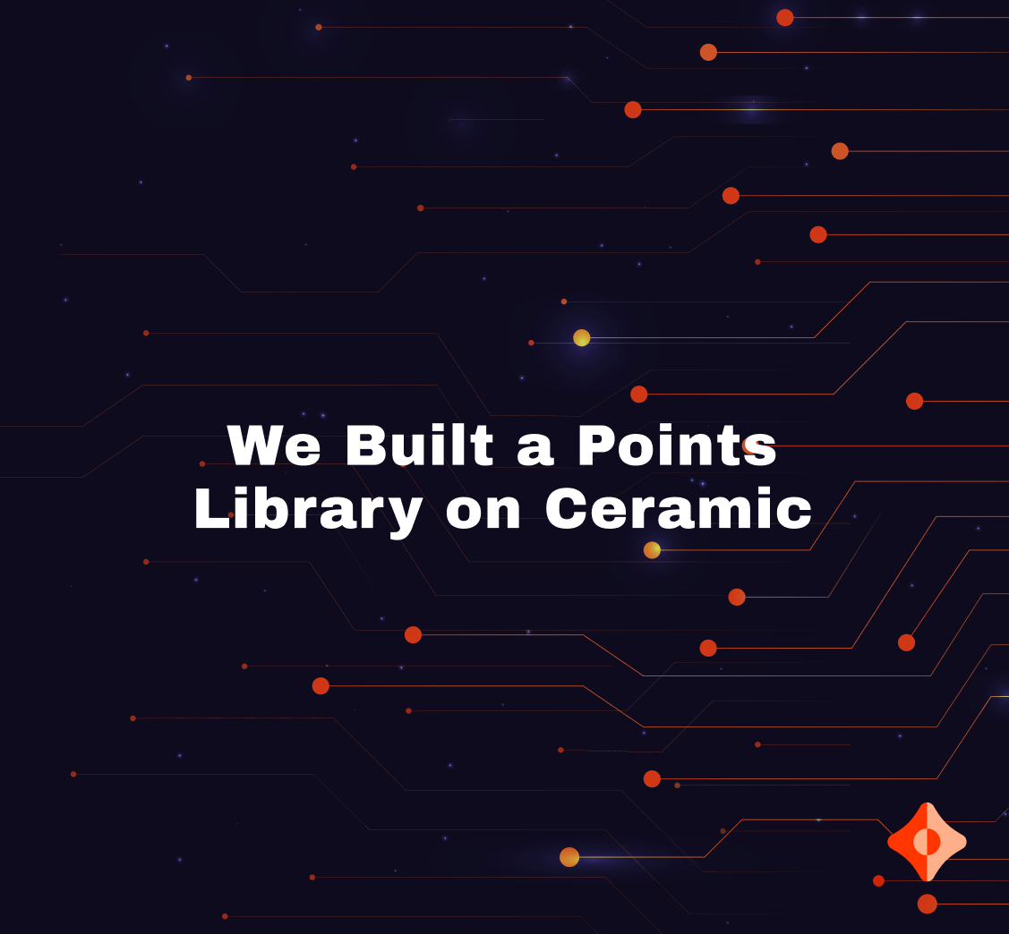 We Built a Web3 Points Library on Ceramic