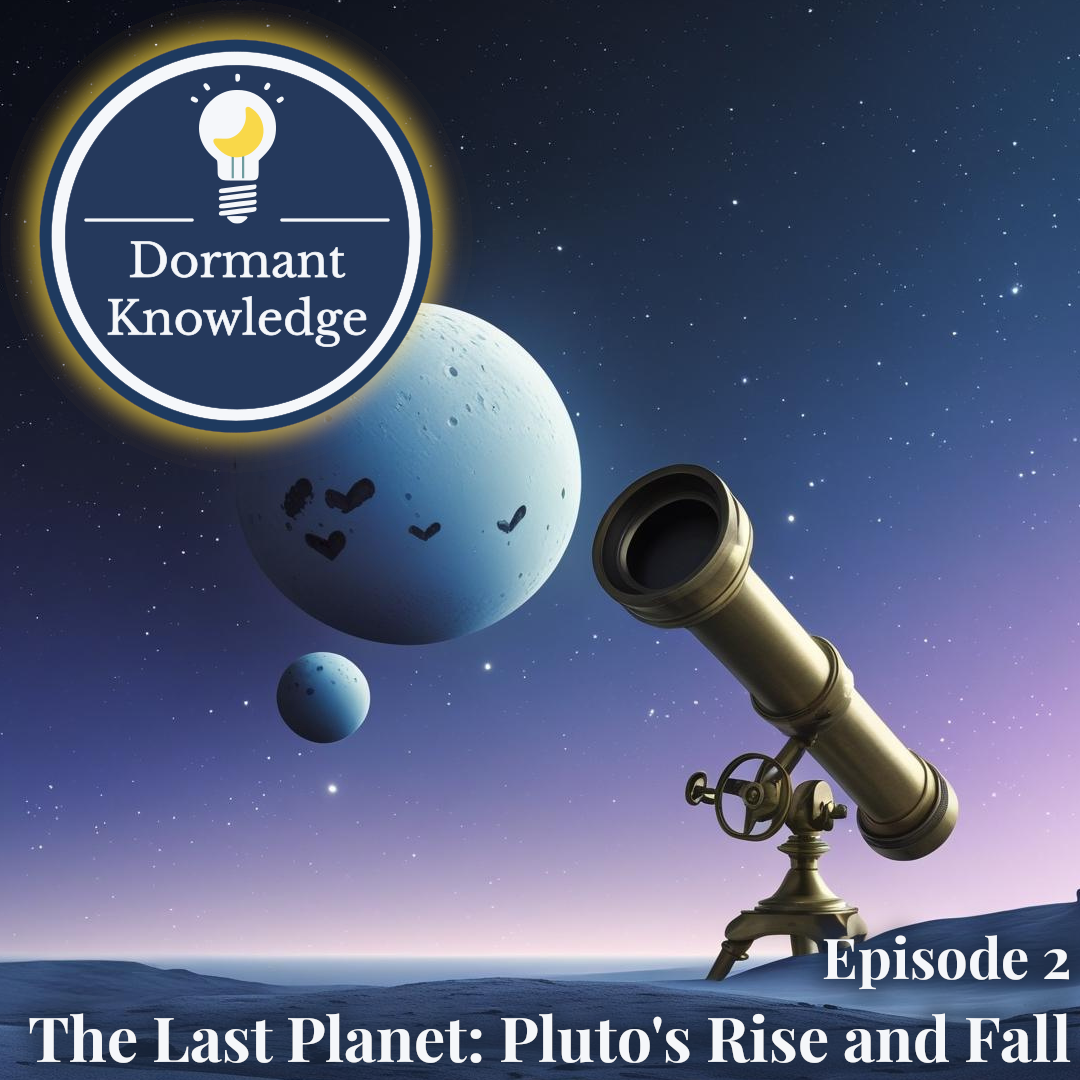 Episode 2: The Last Planet: Pluto's Rise and Fall | Dormant Knowledge Sleep Podcast