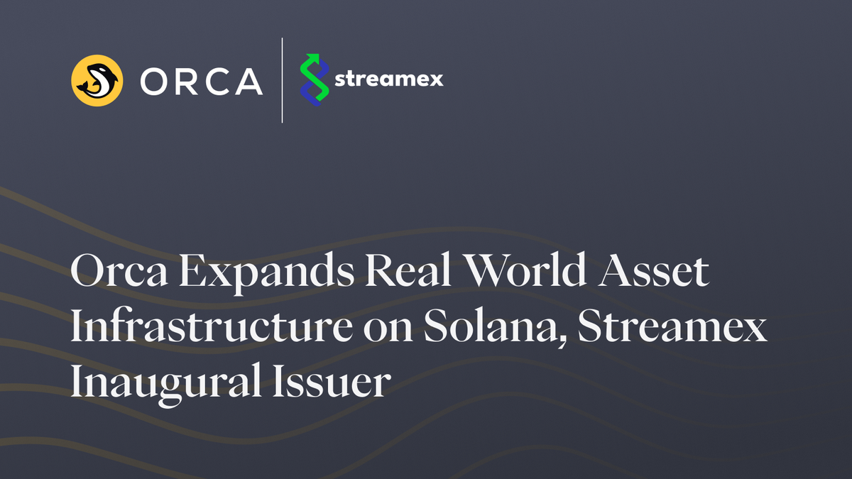 Orca Expands Real World Asset Infrastructure on Solana, Streamex Inaugural Issuer