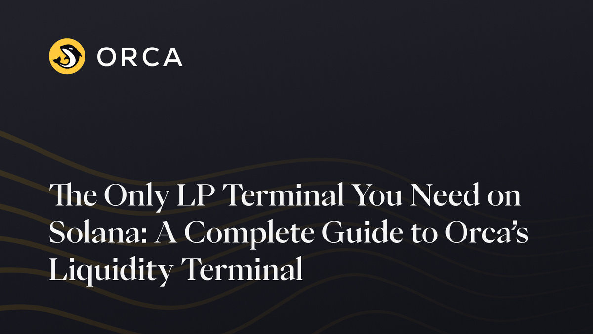 The Only LP Terminal You Need on Solana: A Complete Guide to Orca’s Liquidity Terminal