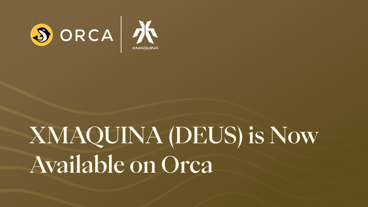 XMAQUINA (DEUS) is Now Available on Orca