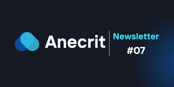 Anecrit's Newsletter #07