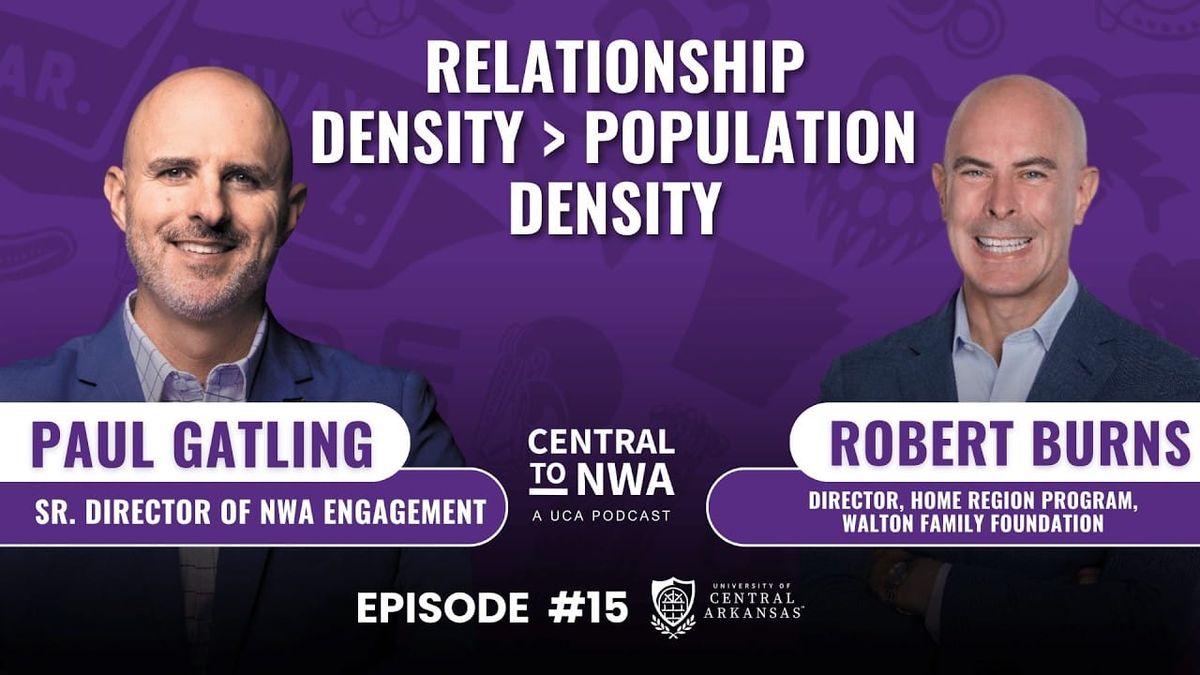 Ep . 15 - Region-First Growth: Robert Burns on Shaping Northwest Arkansas