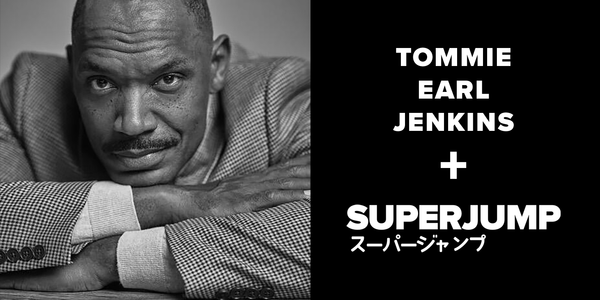 Tommie Earl Jenkins + SUPERJUMP