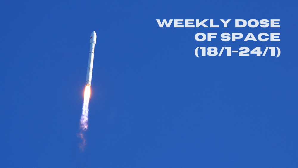 Weekly Dose of Space (18/1-24/1)