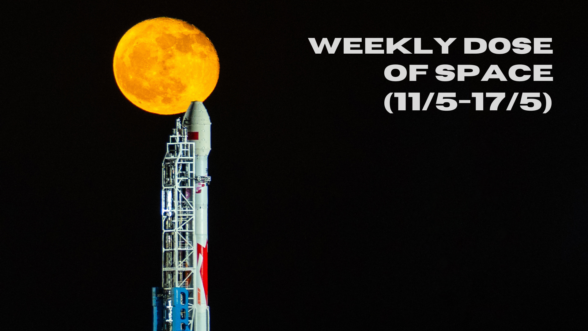 Weekly Dose of Space (11/5-17/5)