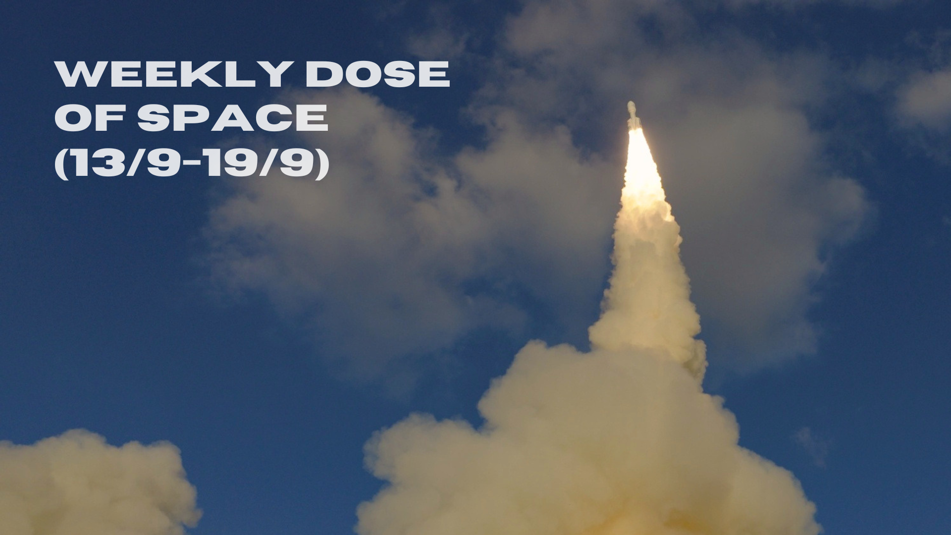 Weekly Dose of Space (13/9-19/9)