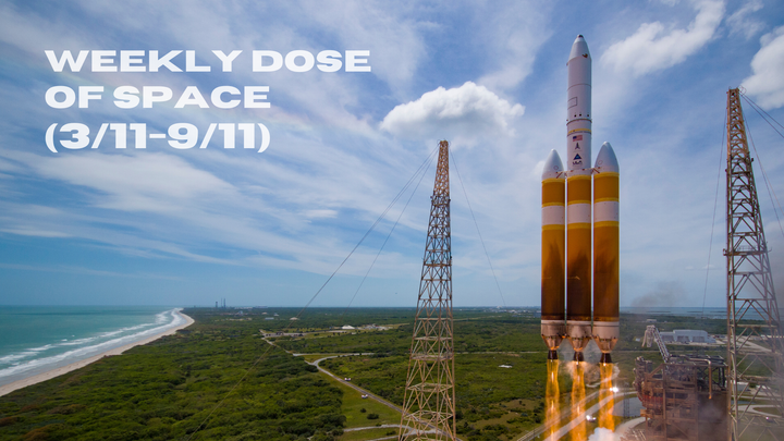 Weekly Dose of Space (3/11-9/11)
