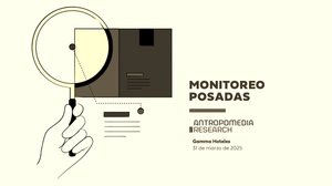 Monitoreo de Antropomedia para Gamma Hoteles (Marzo 2025)