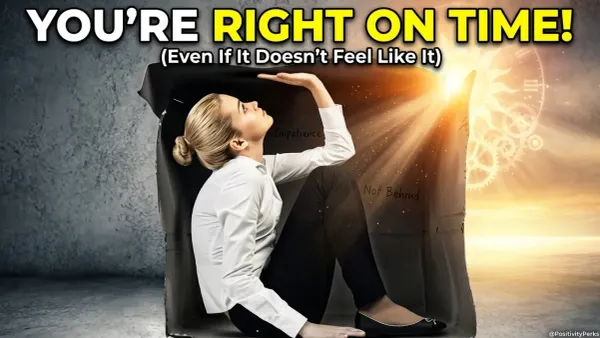 You’re Right on Time Even If It Doesn’t Feel Like It,