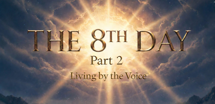The 8th Day Part 2: Living by the voice