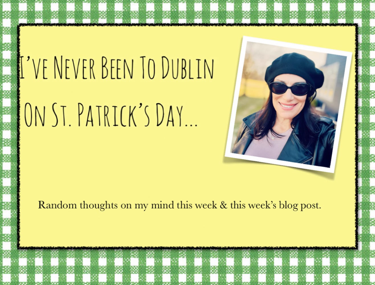I’ve Never Been To Dublin On St. Patrick…