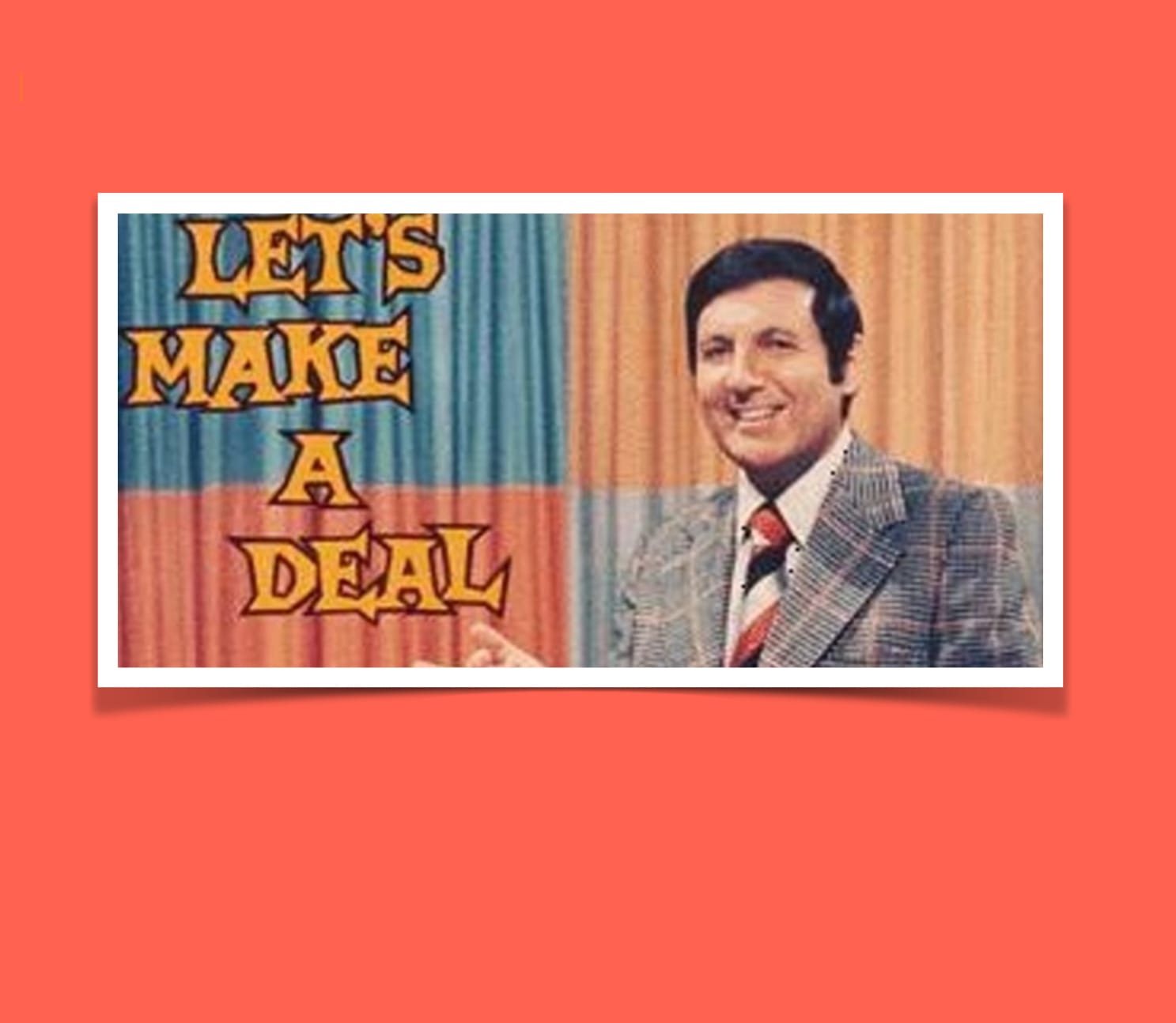 Let’s Make a Deal!