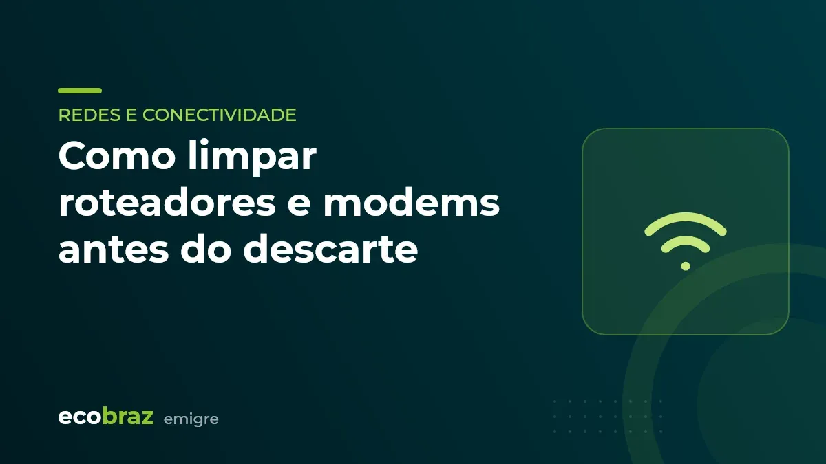 Capa ilustrada: Como limpar roteadores e modems antes do descarte